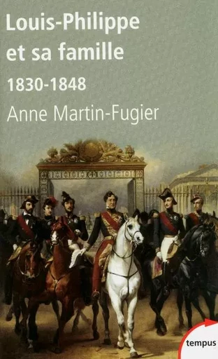 Louis-Philippe et sa famille 1830-1848 - Anne Martin-fugier - Place des éditeurs