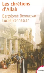 Les chrétiens d'Allah l'histoire extraordinaire des renégats, XVIe et XVIIe siècles