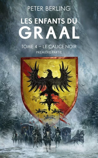 Les Enfants du Graal, T4 : Le Calice noir - première partie - Peter Berling - BRAGELONNE