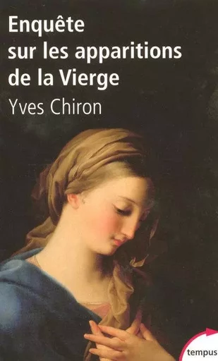 Enquête sur les apparitions de la Vierge - Yves Chiron - Place des éditeurs