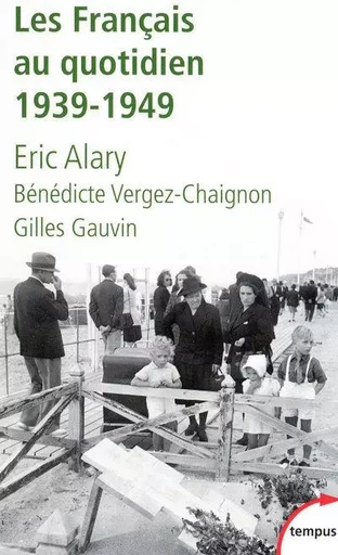 Les Français au quotidien, 1939-1949 - Éric Alary - Place des éditeurs