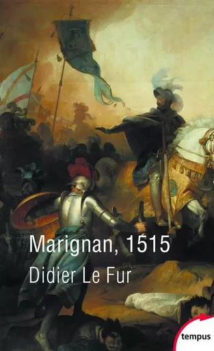 Marignan, 1515 - Didier Le Fur - Place des éditeurs