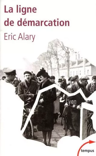 La ligne de démarcation 1940-1944 - Éric Alary - Place des éditeurs