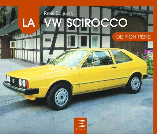 La VW Scirocco 1 de mon père - René Soulard - ETAI