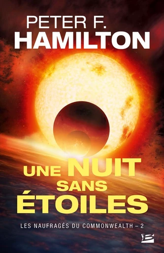 Les Naufragés du Commonwealth, T2 : Une nuit sans étoiles - Peter F. Hamilton - BRAGELONNE