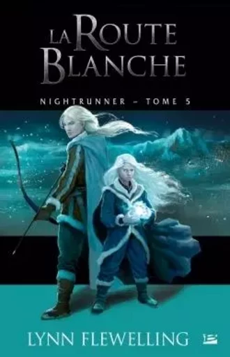 Nightrunner, T5 : La Route blanche - Lynn Flewelling - BRAGELONNE