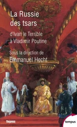 La russie des Tsars - D'Ivan le Terrible à Vladimir Poutine