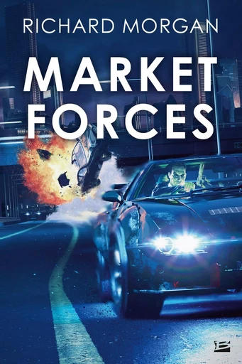 Market Forces - Richard Morgan - BRAGELONNE