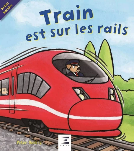 Train est sur les rails ! - Peter Bently - ETAI