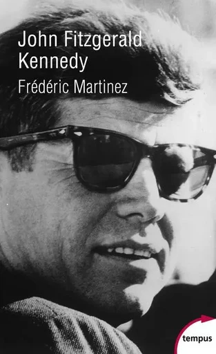 John Fitzgerald Kennedy - Frédéric Martinez - Place des éditeurs