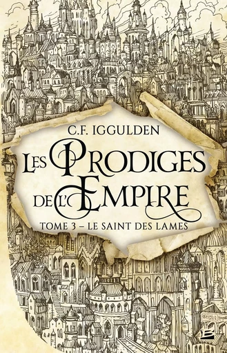 Les Prodiges de l'Empire, T3 : Le Saint des lames - Conn Iggulden - BRAGELONNE