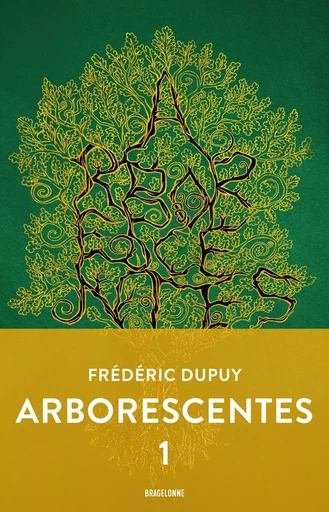 Arborescentes T1 - Frédéric Dupuy - BRAGELONNE