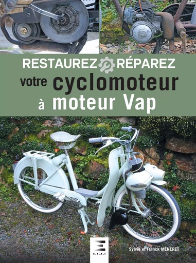 Restaurez réparez votre cyclomoteur à moteur vap - Sylvie Méneret, Franck Méneret - ETAI