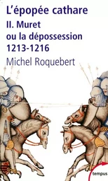 L'EPOPEE CATHARE T2 MURET OU LA DEPOSSESSION 1213-1216