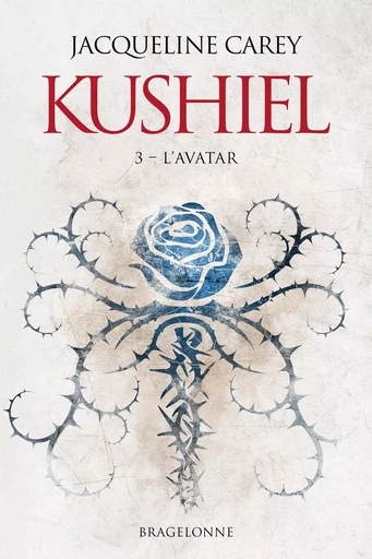 Kushiel, T3 : L'Avatar - Jacqueline Carey - BRAGELONNE