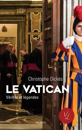 Le Vatican, Vérités et Légendes