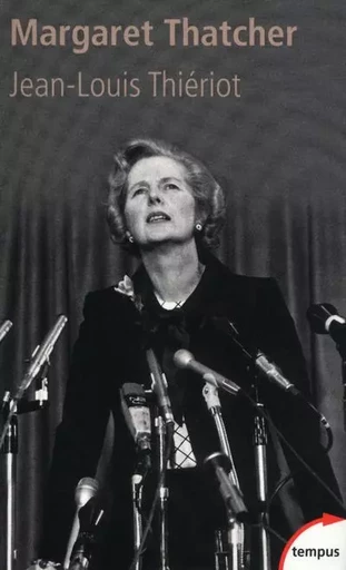 Margaret Thatcher de l'épicerie à la Chambre des lords - Jean-Louis Thiériot - Place des éditeurs