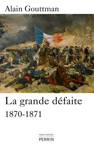 La grande défaite 1870-1871 - Alain Gouttman - Place des éditeurs