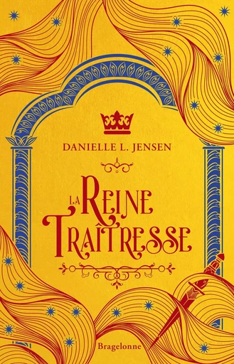 Le Pont des tempêtes, T2 : La Reine traîtresse - Danielle L. Jensen - BRAGELONNE