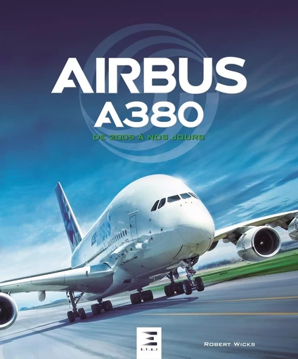 Airbus A380 - de 2005 à nos jours - Robert Wicks - ETAI