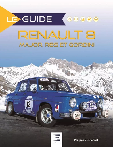 Renault 8 - Major, R8S et Gordini - Philippe Berthonnet - ETAI