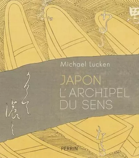 Japon, L'archipel du sens - Michael Lucken - Place des éditeurs