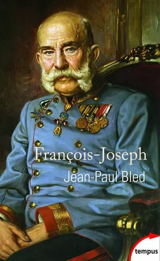 François-Joseph - Jean-Paul Bled - Place des éditeurs