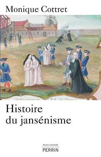 Histoire du jansénisme - Monique Cottret - Place des éditeurs