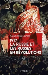 1917 La Russie et les Russes en révolutions