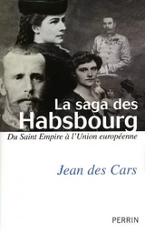 La saga des Habsbourg du Saint Empire à l'Union européenne