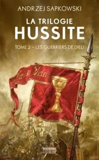 La Trilogie hussite, T2 : Les Guerriers de Dieu - Andrzej Sapkowski - BRAGELONNE