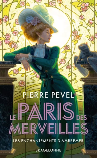 Le Paris des merveilles, T1 : Les Enchantements d'Ambremer - Pierre PEVEL - BRAGELONNE