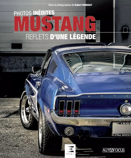 Mustang - reflets d'une légende - Hubert Hainault - ETAI