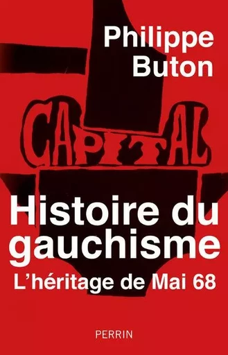 Histoire du gauchisme - L'héritage de Mai 68 - Philippe Buton - Place des éditeurs