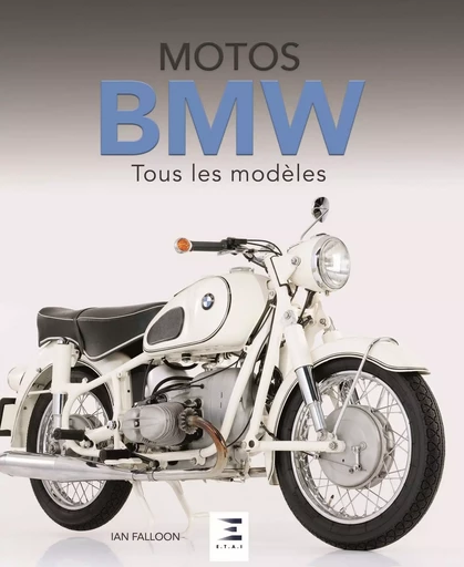 Motos BMW - tous les modèles depuis 1923 - Ian Falloon - ETAI