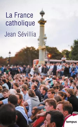 La France catholique - Jean Sévillia - Place des éditeurs