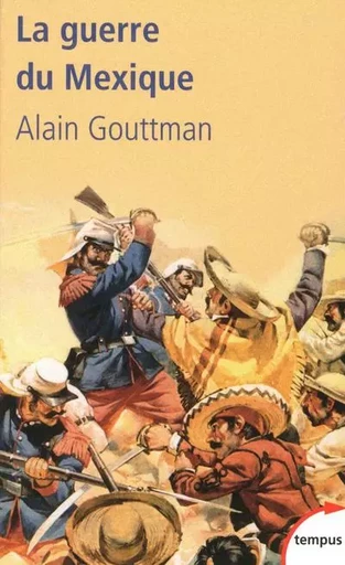 La guerre du Mexique 1862-1867 - Alain Gouttman - Place des éditeurs