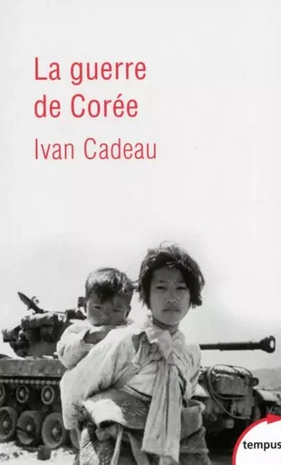 La guerre de Corée - Ivan CADEAU - Place des éditeurs