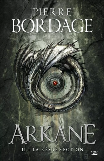 Arkane, T2 : La Résurrection - Pierre Bordage - BRAGELONNE