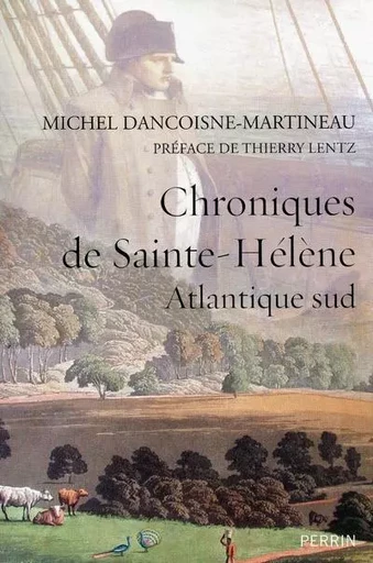 Chroniques de Sainte-Hélène - Michel Dancoisne-Martineau - Place des éditeurs