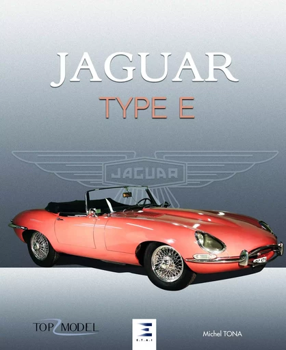 Jaguar type E - le fauve de Coventry - Michel Tona - ETAI