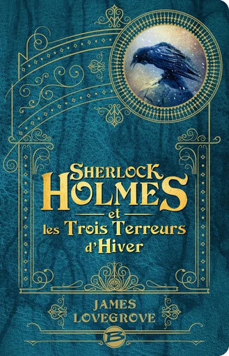 Sherlock Holmes et les Trois Terreurs d'hiver - James Lovegrove - BRAGELONNE