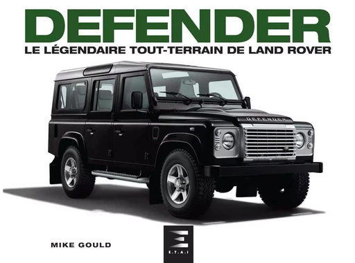 Defender - le légendaire tout-terrain de Land Rover - Mike Gould - ETAI