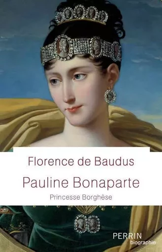 Pauline Bonaparte - Princesse Borghèse - Florence deBaudus - Place des éditeurs