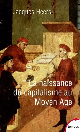 La naissance du capitalisme au Moyen-Age - Jacques Heers - Place des éditeurs