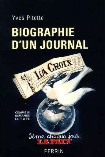 Biographie d'un journal "La Croix" - Yves Pitette - Place des éditeurs