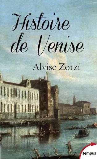 Histoire de Venise - Alvise Zorzi - Place des éditeurs