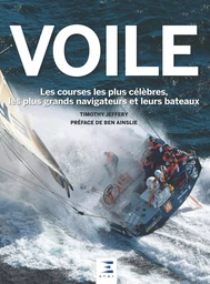 Voile - les courses les plus célèbres, les plus grands navigateurs et leurs bateaux