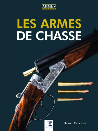 Les armes de chasse - Daniel Casanova - ETAI