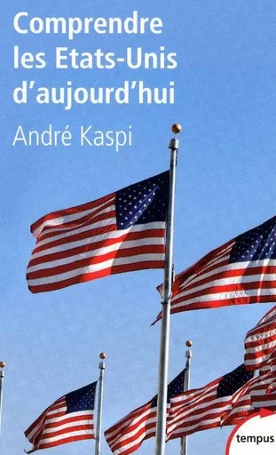 Comprendre les Etats-Unis d'aujourd'hui - André Kaspi - Place des éditeurs